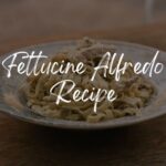 Fettuccine Alfredo Recipe