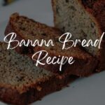 Banana Bread Recipe