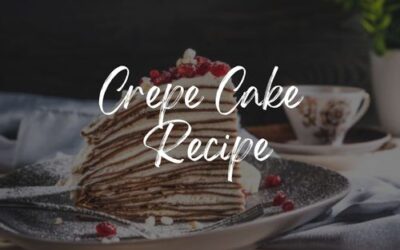 Crepe Cake Recipe: Sweet Layers of Flavor!