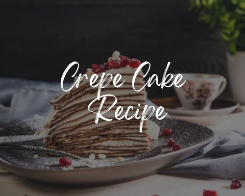 Crepe Cake Recipe