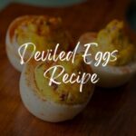 Deviled Eggs Recipe