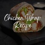 Chicken Wrap Recipe