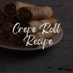 Crepe Roll Recipe