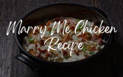 Marry Me Chicken Recipe: A Valentine’s Day Recipe